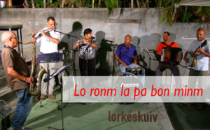 LORKÉSKUIV : Lo ronm la pa bon minm